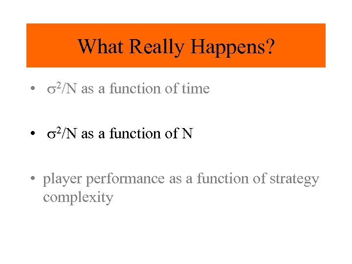 What Really Happens? • s 2/N as a function of time • s 2/N