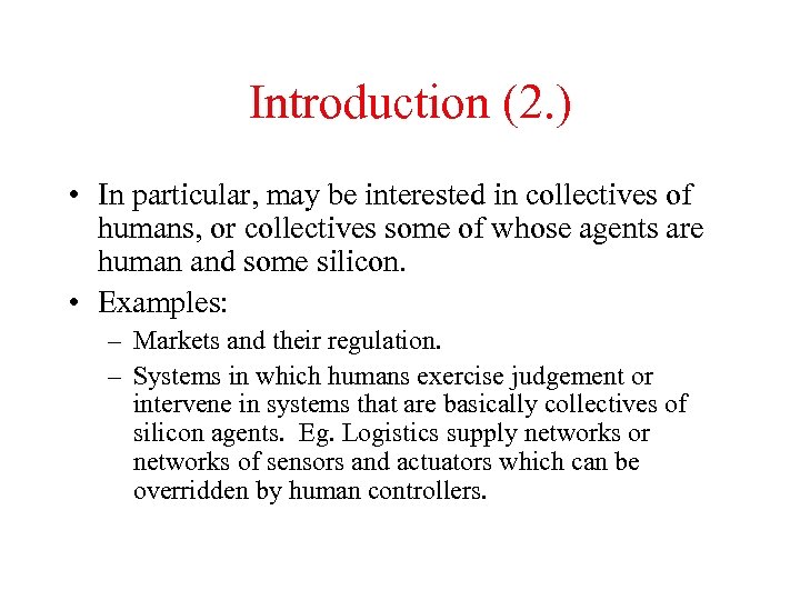 Introduction (2. ) • In particular, may be interested in collectives of humans, or