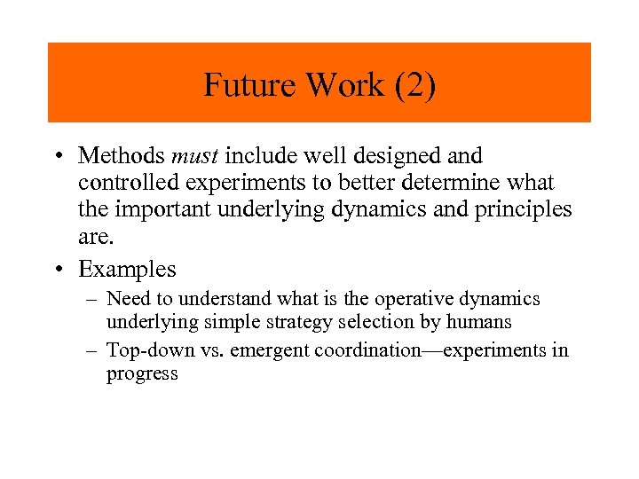 Future Work (2) • Methods must include well designed and controlled experiments to better