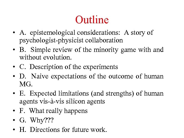 Outline • A. epistemological considerations: A story of psychologist-physicist collaboration • B. Simple review