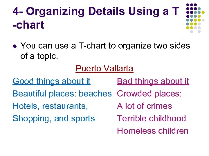4 - Organizing Details Using a T -chart You can use a T-chart to