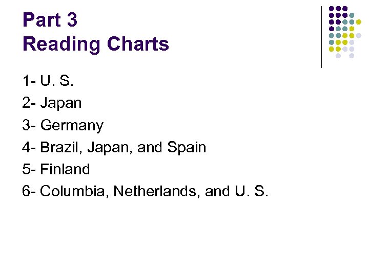 Part 3 Reading Charts 1 - U. S. 2 - Japan 3 - Germany
