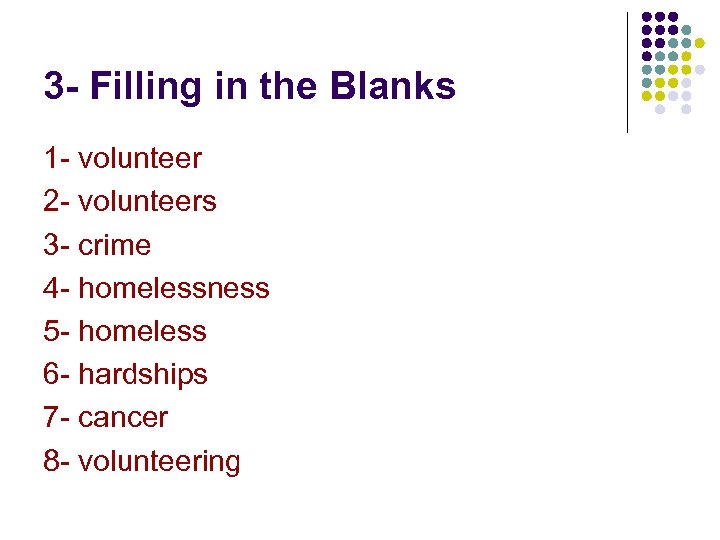 3 - Filling in the Blanks 1 - volunteer 2 - volunteers 3 -