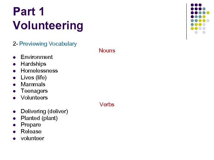Part 1 Volunteering 2 - Previewing Vocabulary Nouns l l l l Environment Hardships