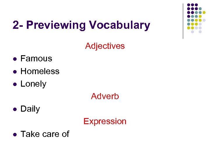 2 - Previewing Vocabulary Adjectives l l l Famous Homeless Lonely Adverb l Daily