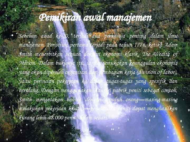 Pemikiran awal manajemen • Sebelum abad ke-20, terjadi dua peristiwa penting dalam ilmu manajemen.