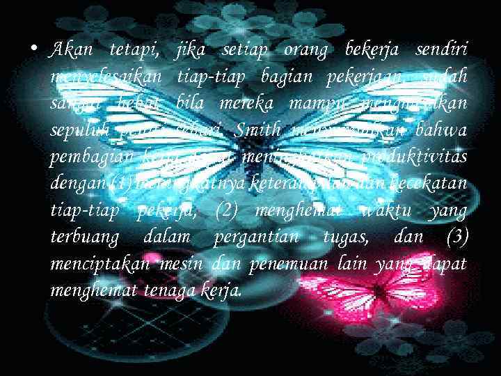  • Akan tetapi, jika setiap orang bekerja sendiri menyelesaikan tiap-tiap bagian pekerjaan, sudah