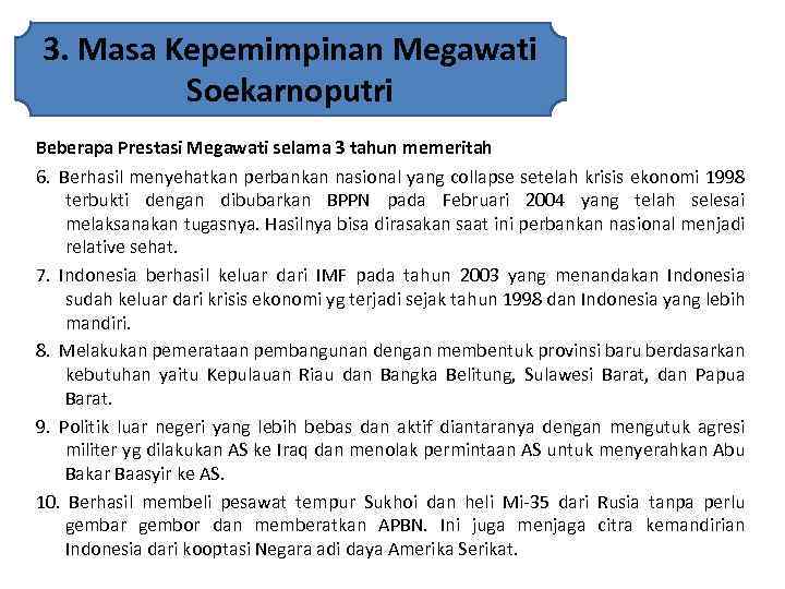 3. Masa Kepemimpinan Megawati Soekarnoputri Beberapa Prestasi Megawati selama 3 tahun memeritah 6. Berhasil