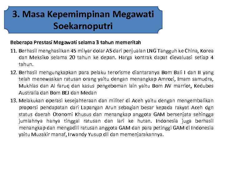 3. Masa Kepemimpinan Megawati Soekarnoputri Beberapa Prestasi Megawati selama 3 tahun memeritah 11. Berhasil