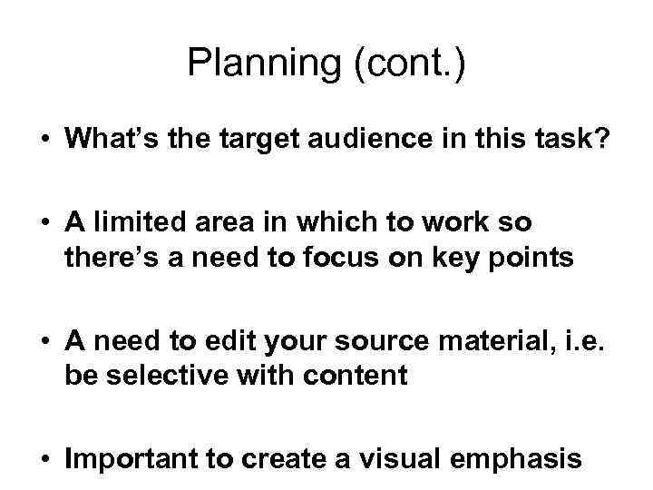 Planning (cont. ) • What’s the target audience in this task? • A limited