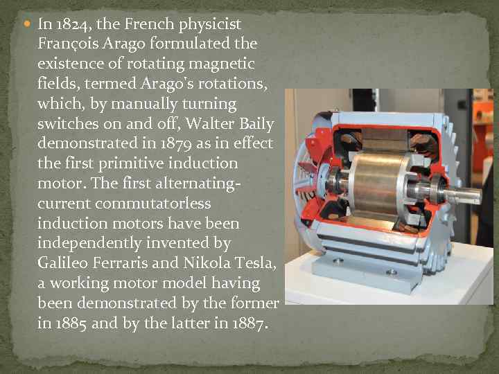  In 1824, the French physicist François Arago formulated the existence of rotating magnetic