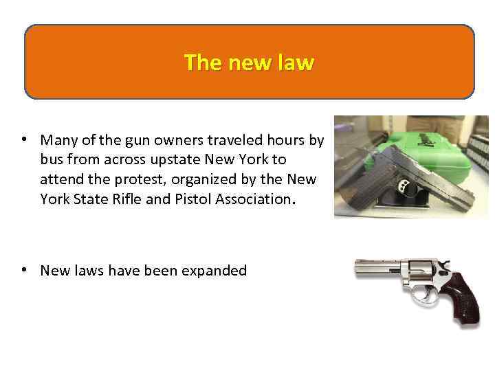 The new law • Many of the gun owners traveled hours by bus from