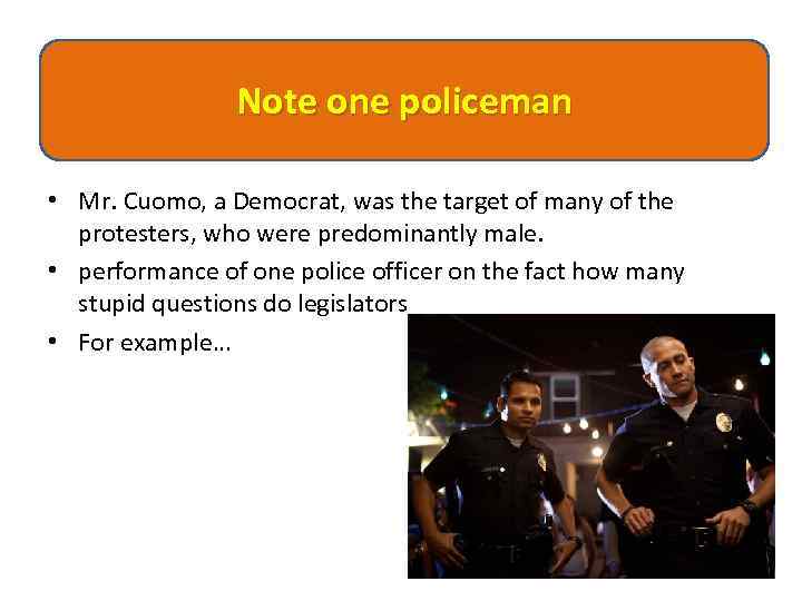 Note one policeman • Mr. Cuomo, a Democrat, was the target of many of