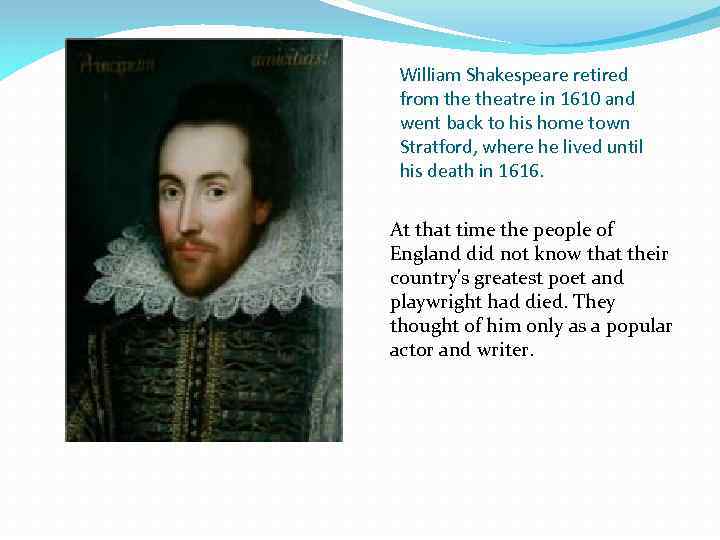 William Shakespeare retired from theatre in 1610 and went back to his home town