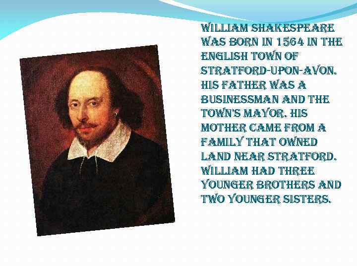 william shakespeare was born in 1564 in the english town of stratford-upon-avon. his father