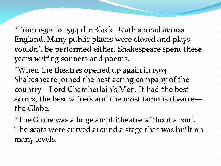 *From 1592 to 1594 the Black Death spread across England. Many public places were