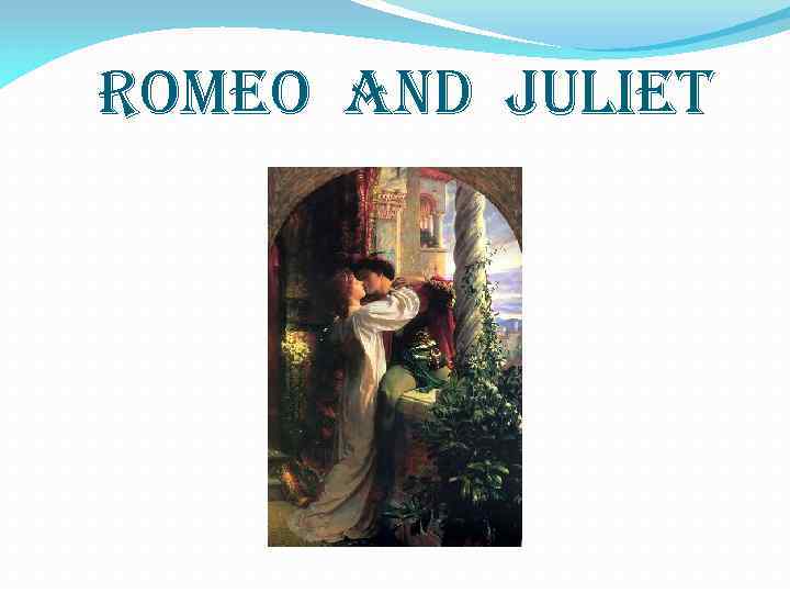 romeo and Juliet 