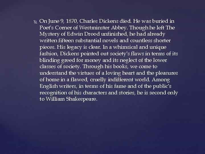  On June 9, 1870, Charles Dickens died. He was buried in Poet's Corner