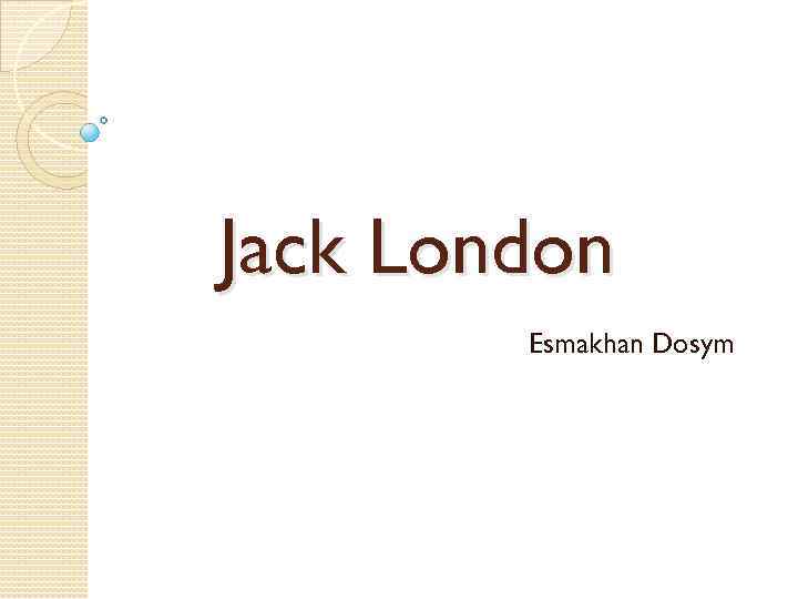 Jack London Esmakhan Dosym 