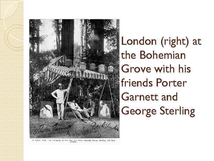 London (right) at the Bohemian Grove with his friends Porter Garnett and George Sterling