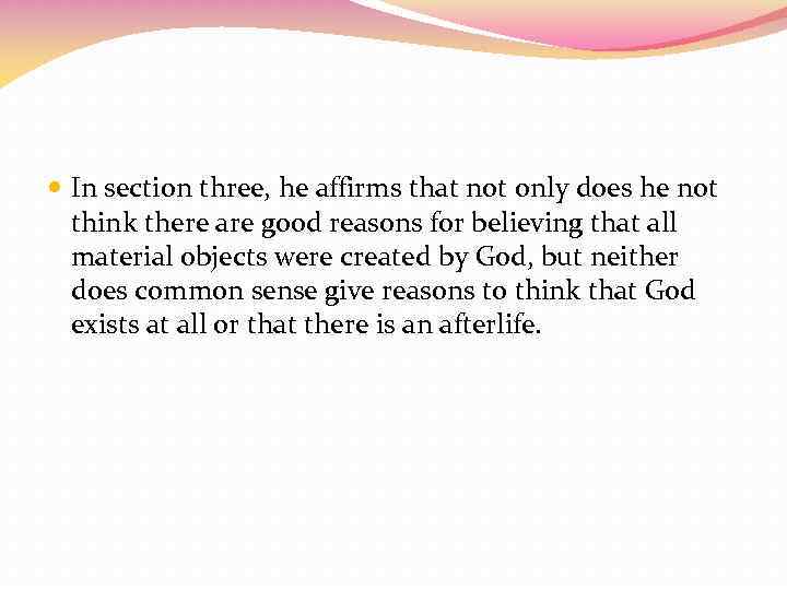  In section three, he affirms that not only does he not think there