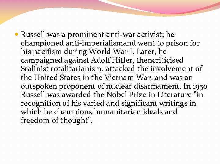  Russell was a prominent anti-war activist; he championed anti-imperialismand went to prison for