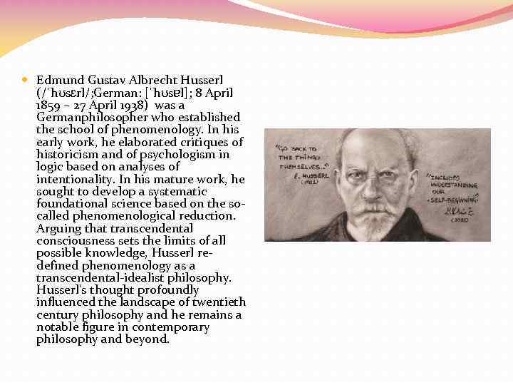  Edmund Gustav Albrecht Husserl (/ˈhʊsɛrl/; German: [ˈhʊsɐl]; 8 April 1859 – 27 April