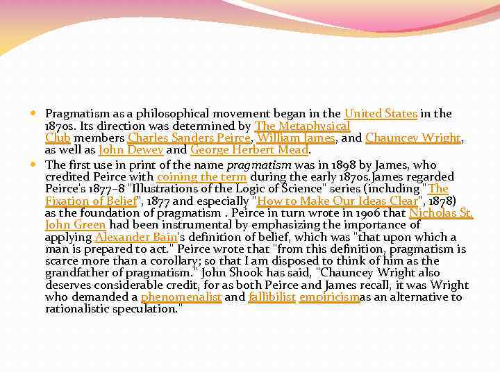  Pragmatism as a philosophical movement began in the United States in the 1870