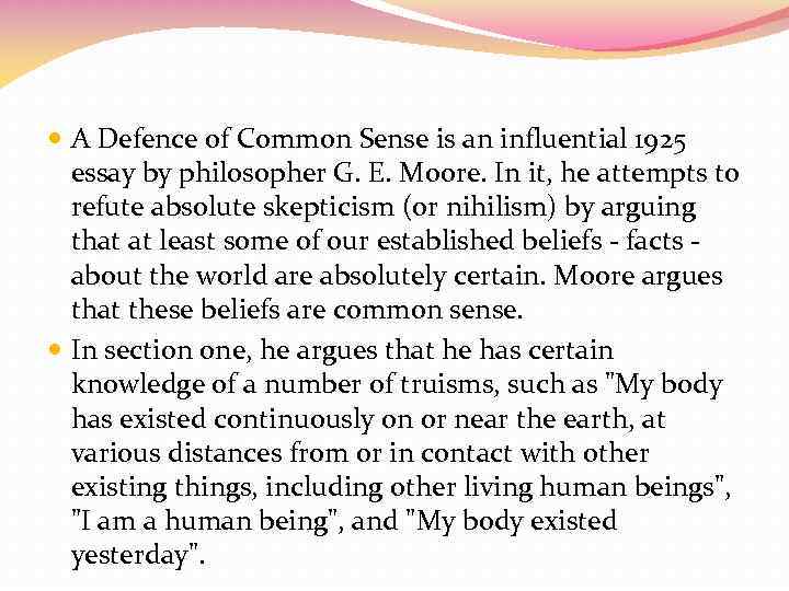  A Defence of Common Sense is an influential 1925 essay by philosopher G.