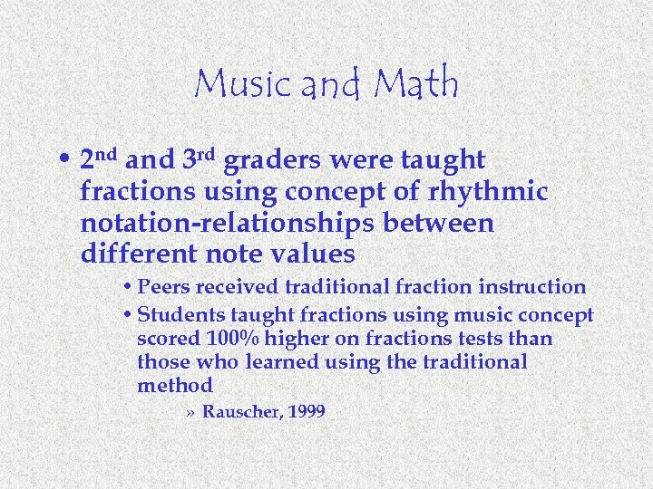 Music and Math • 2 nd and 3 rd graders were taught fractions using