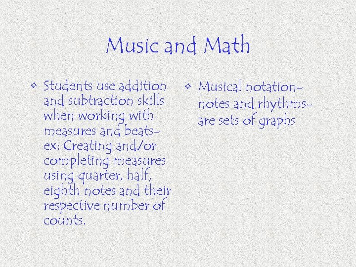 Music and Math • Students use addition • Musical notationand subtraction skills notes and