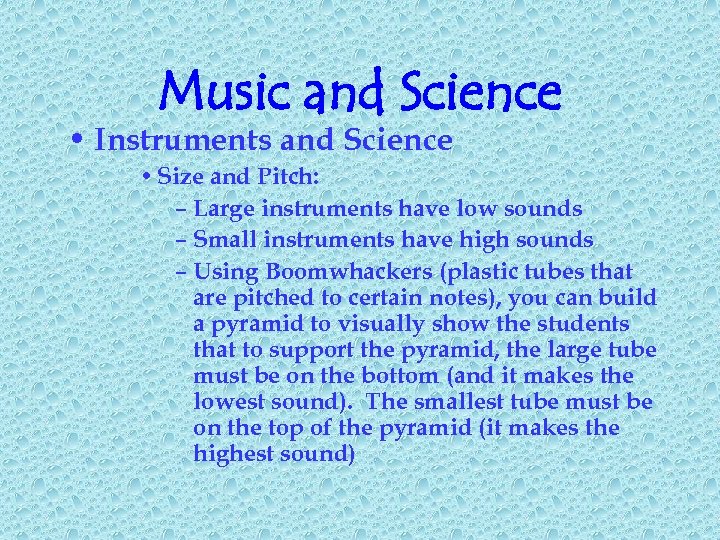 Music and Science • Instruments and Science • Size and Pitch: – Large instruments