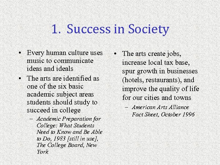 1. Success in Society • Every human culture uses music to communicate ideas and