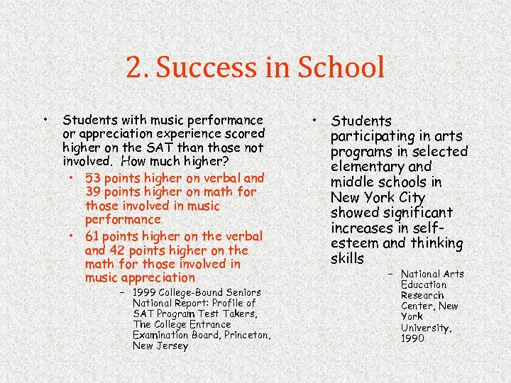 2. Success in School • Students with music performance or appreciation experience scored higher