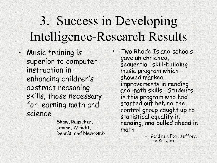 3. Success in Developing Intelligence-Research Results • Music training is superior to computer instruction