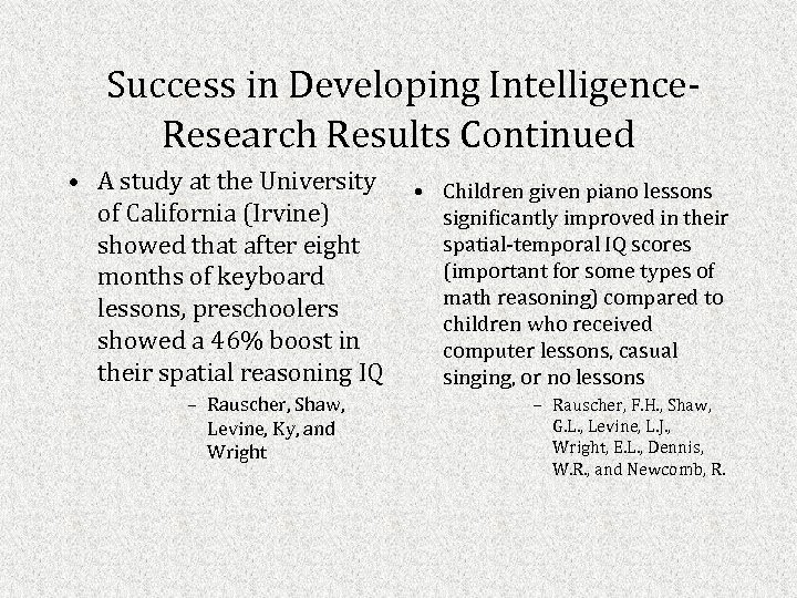 Success in Developing Intelligence. Research Results Continued • A study at the University of