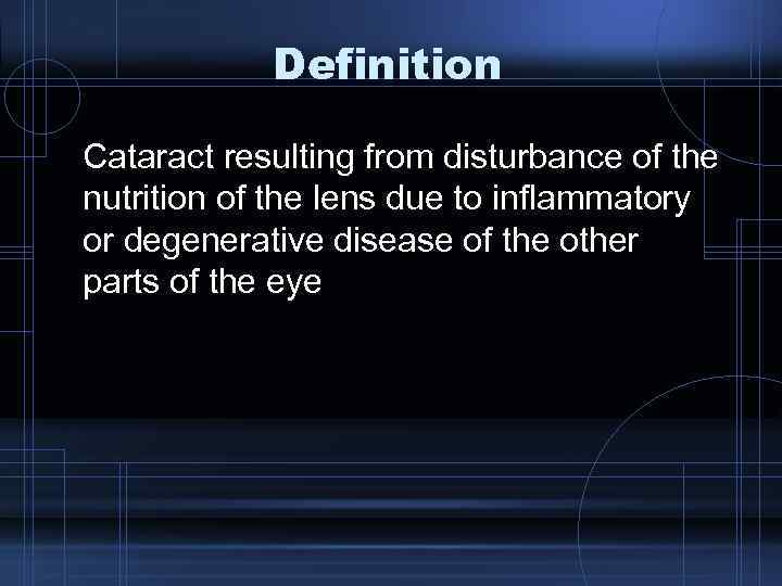 Definition Cataract resulting from disturbance of the nutrition of the lens due to inflammatory