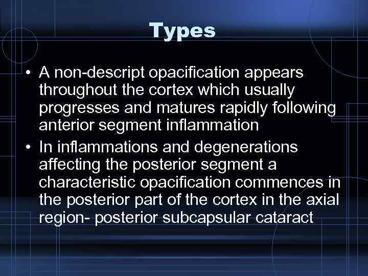 Types • A non-descript opacification appears throughout the cortex which usually progresses and matures