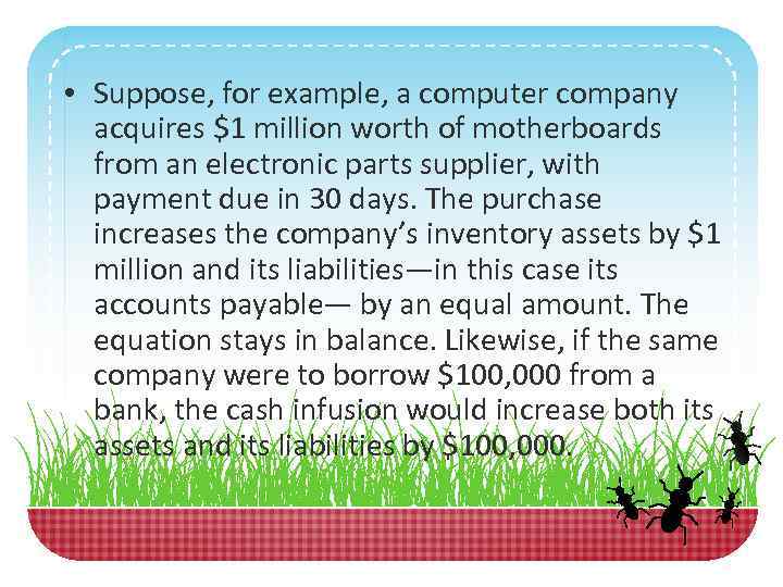  • Suppose, for example, a computer company acquires $1 million worth of motherboards
