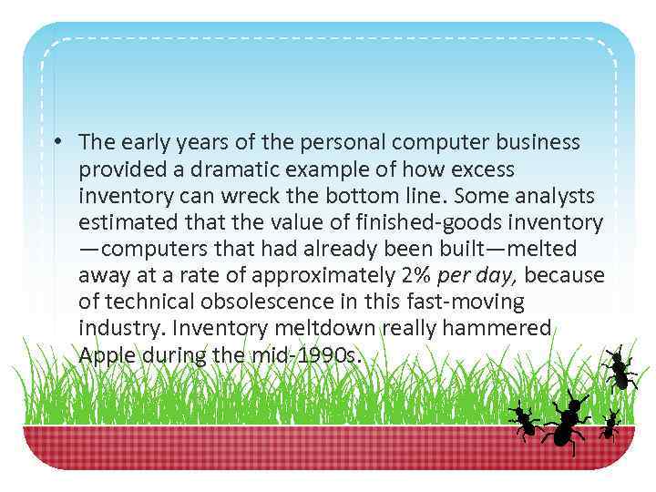  • The early years of the personal computer business provided a dramatic example