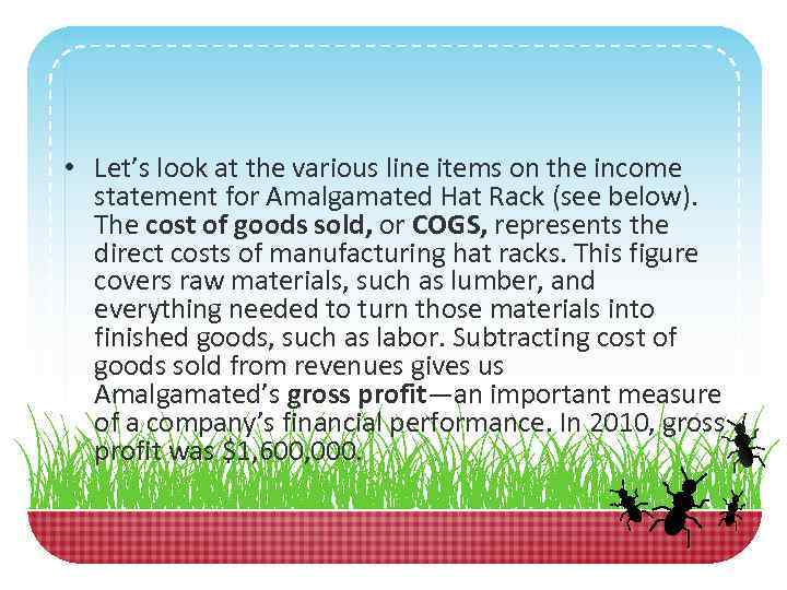  • Let’s look at the various line items on the income statement for
