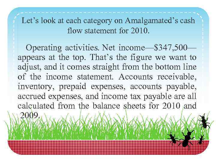 Let’s look at each category on Amalgamated’s cash flow statement for 2010. Operating activities.