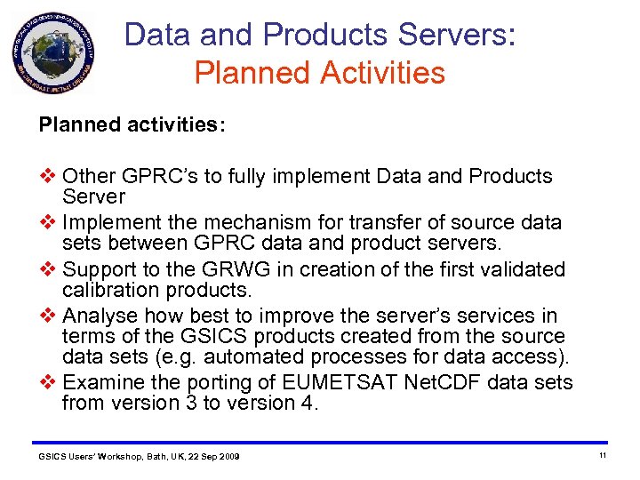 Data and Products Servers: Planned Activities Planned activities: Other GPRC’s to fully implement Data