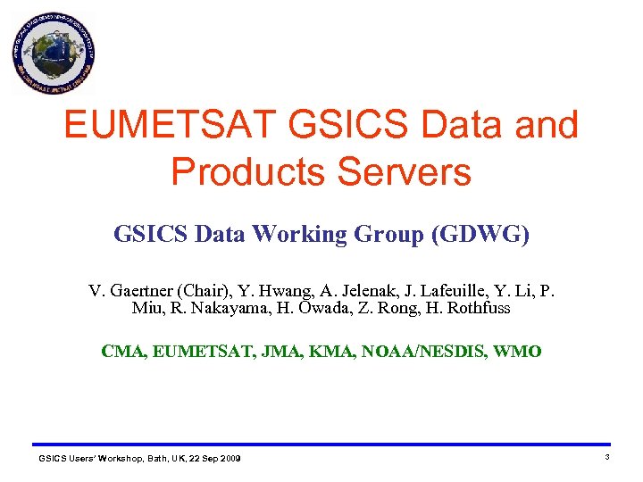 EUMETSAT GSICS Data and Products Servers GSICS Data Working Group (GDWG) V. Gaertner (Chair),