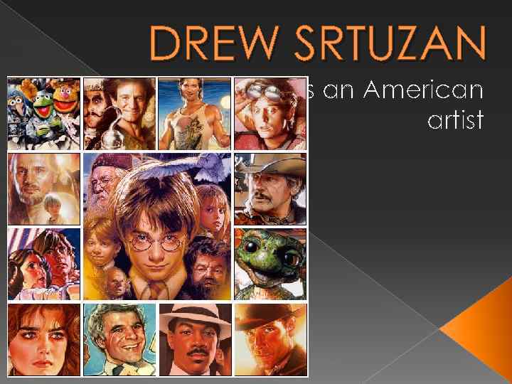 DREW SRTUZAN is an American artist 