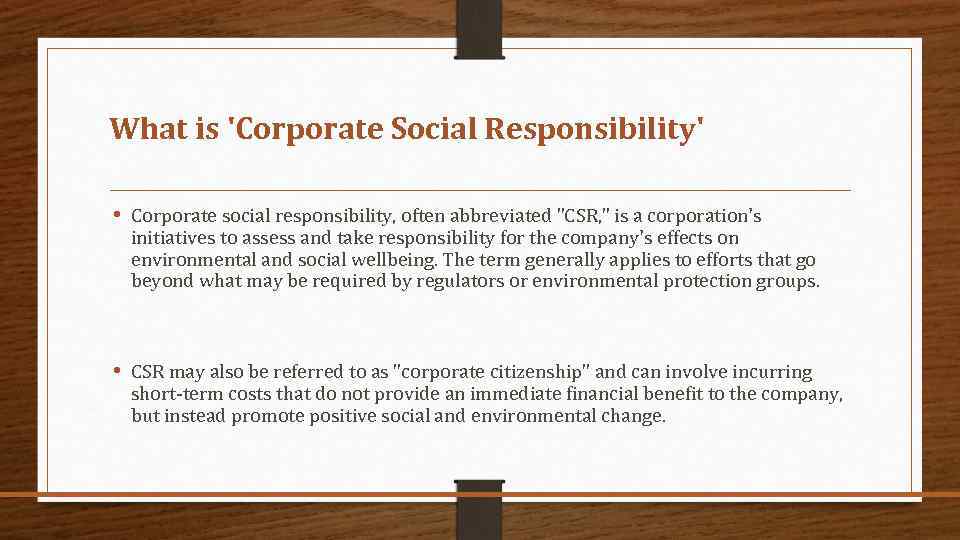 What is 'Corporate Social Responsibility' • Corporate social responsibility, often abbreviated "CSR, " is