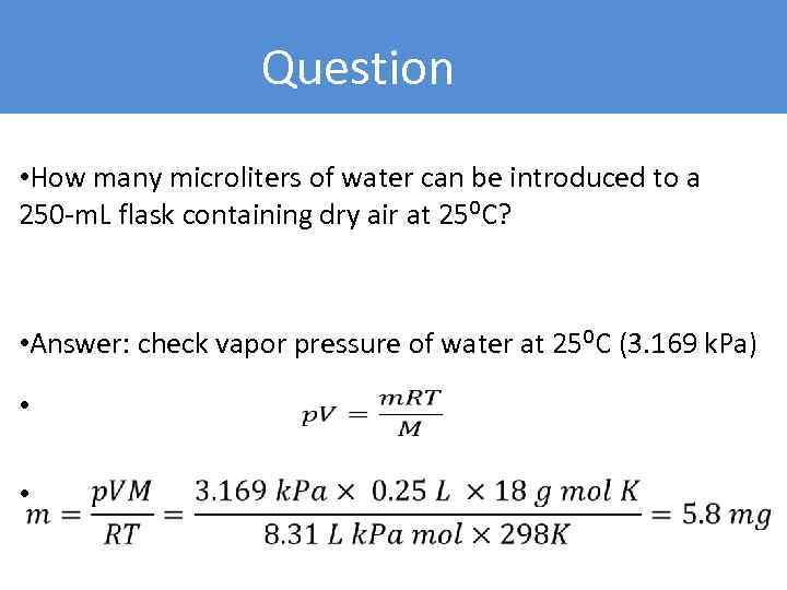 Question • How many microliters of water can be introduced to a 250 -m.