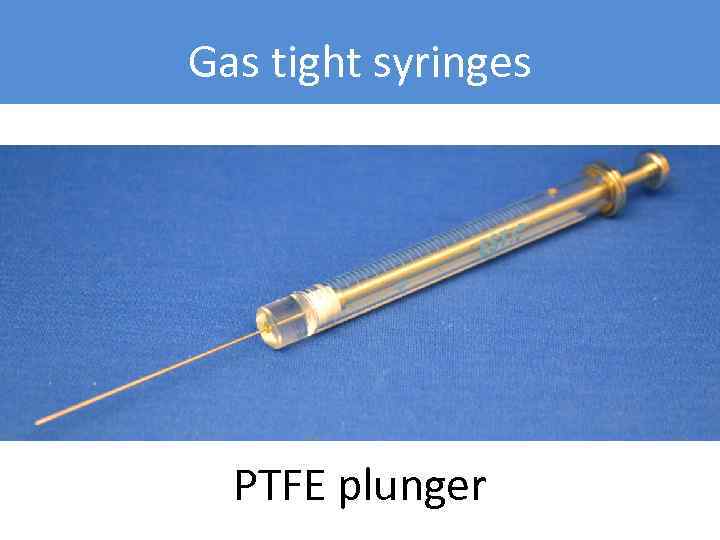 Gas tight syringes PTFE plunger 