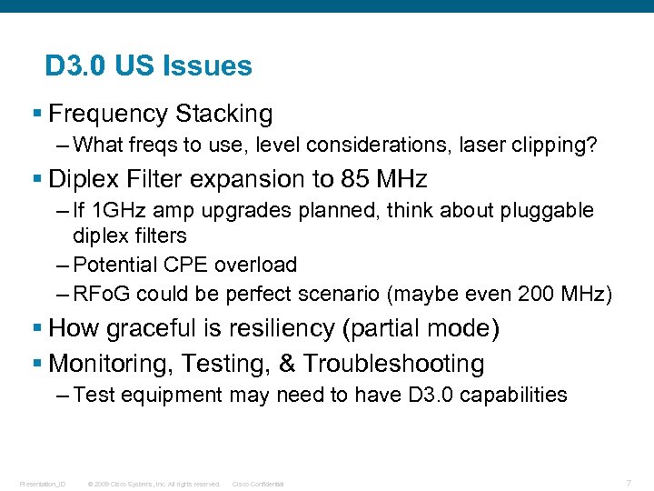 D 3. 0 US Issues § Frequency Stacking – What freqs to use, level