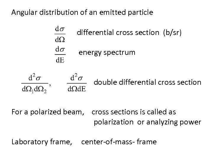Angular distribution of an emitted particle differential cross section (b/sr) energy spectrum double differential